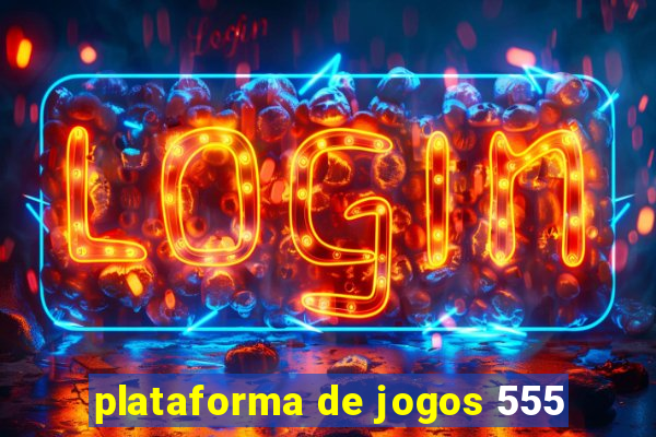 plataforma de jogos 555